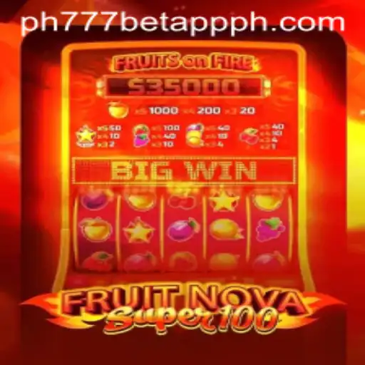 Exploring the Thrills of FruitNovaSuper100 on PH777 Bet App